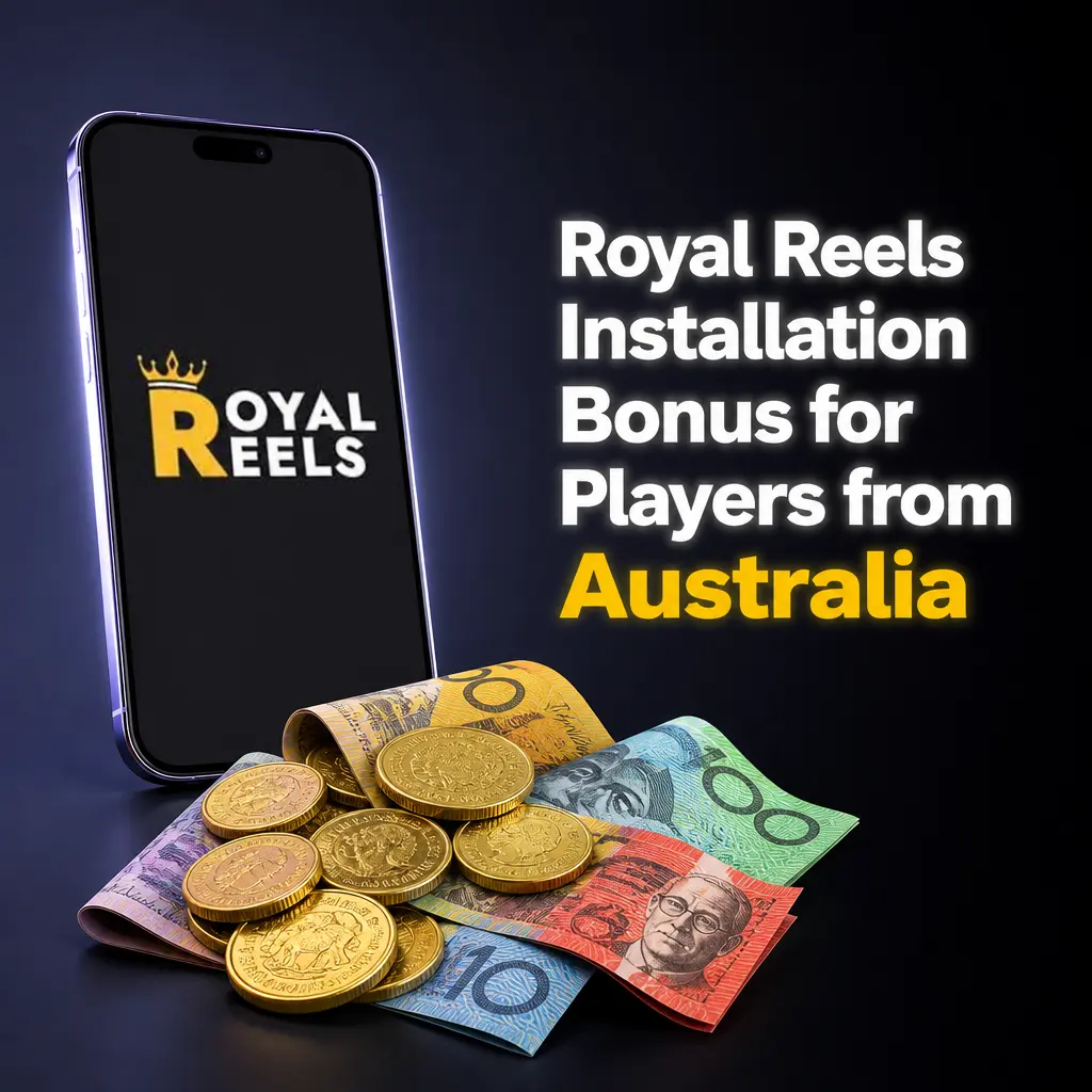 Royal Reels app installation bonus for Australian players
